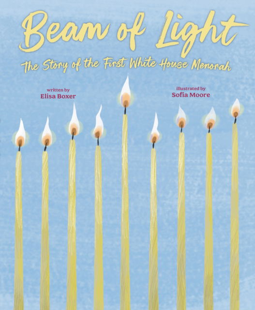 Cover for Elisa Boxer · Beam of Light: The Story of the First White House Menorah (Hardcover Book) (2024)