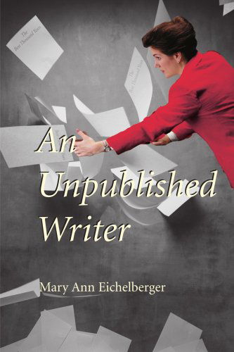 Cover for Mary Ann Eichelberger · An Unpublished Writer (Paperback Book) [English Language edition] (2000)
