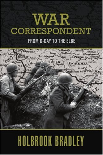 Cover for Holbrook Bradley · War Correspondent: from D-day to the Elbe (Taschenbuch) (2007)