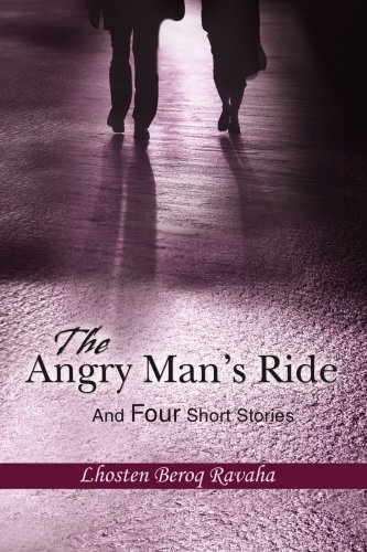 Cover for Lhosten Ravaha · The Angry Man?s Ride: and Four Short Stories (Paperback Book) (2007)