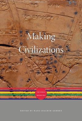 Cover for Hans-Joachim Gehrke · Making Civilizations: The World before 600 - A History of the World (Hardcover Book) (2020)