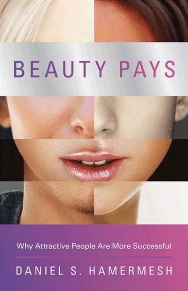 Cover for Daniel S. Hamermesh · Beauty Pays: Why Attractive People Are More Successful (Paperback Book) (2013)