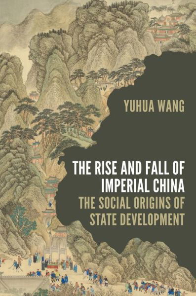 Cover for Yuhua Wang · The Rise and Fall of Imperial China: The Social Origins of State Development - Princeton Studies in Contemporary China (Hardcover Book) (2022)