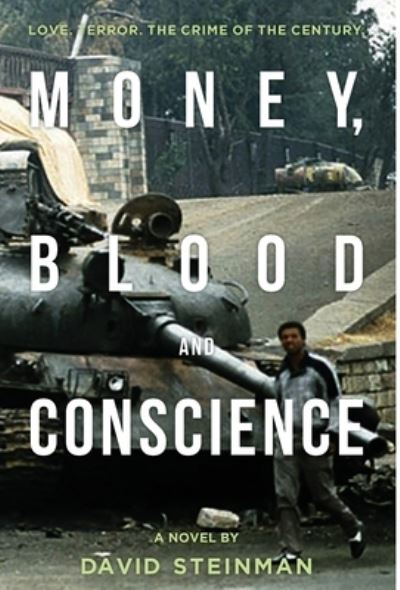 Cover for David Steinman · Money, Blood &amp; Conscience: A Novel of Ethiopia's Democracy Revolution (Inbunden Bok) (2019)