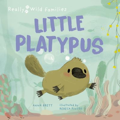 Anna Brett · Little Platypus: A Day in the Life of a Platypus Puggle - Really Wild Families (Hardcover Book) (2022)