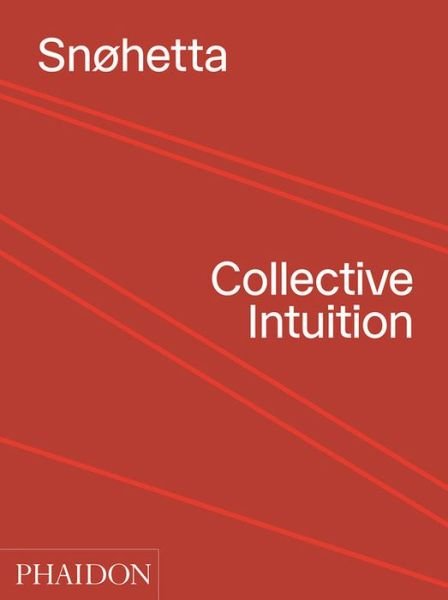 Cover for Snohetta · Snohetta: Collective Intuition (Hardcover bog) (2019)