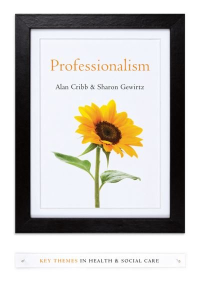 Professionalism - Key Themes in Health and Social Care - Cribb, Alan (University of Manchester, UK) - Bøker - John Wiley and Sons Ltd - 9780745653174 - 8. mai 2015