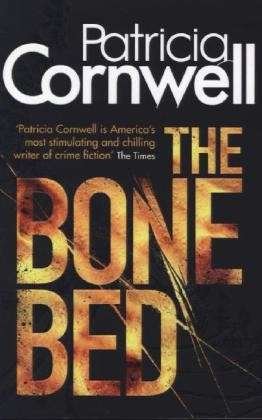 The Bone Bed - Kay Scarpetta - Patricia Cornwell - Książki - Little, Brown Book Group - 9780751548174 - 23 maja 2013