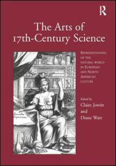 Cover for Claire Jowitt · The Arts of 17th-Century Science: Representations of the Natural World in European and North American Culture (Hardcover Book) (2002)