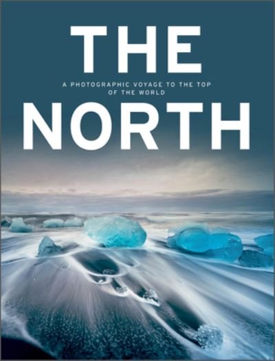 Cover for Kunth Verlag · The North: A Photographic Voyage to the Top of the World (Hardcover bog) (2022)