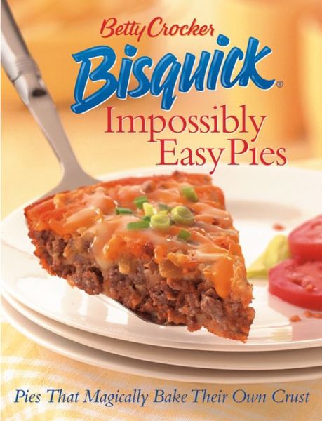 Cover for Betty Crocker · Betty Crocker Bisquick Impossibly Easy Pies (Hardcover Book) (2004)