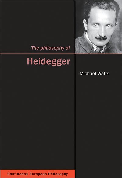 Cover for Michael Watts · The Philosophy of Heidegger (Continental European Philosophy) (Paperback Book) (2011)