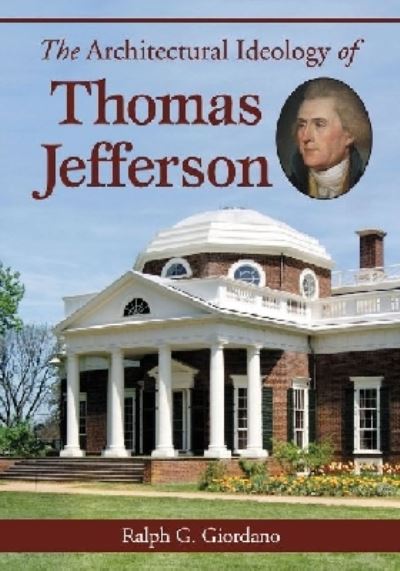 Cover for Ralph G. Giordano · The Architectural Ideology of Thomas Jefferson (Paperback Book) (2012)