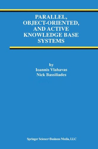 Cover for Ioannis Vlahavas · Parallel, Object-Oriented, and Active Knowledge Base Systems - Advances in Database Systems (Inbunden Bok) [1998 edition] (1998)