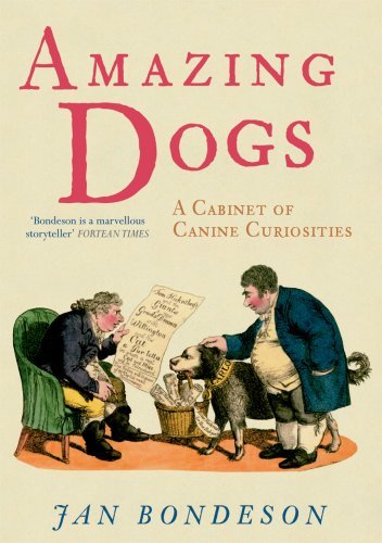Cover for Jan Bondeson · Amazing Dogs: a Cabinet of Canine Curiosities (Hardcover Book) (2011)