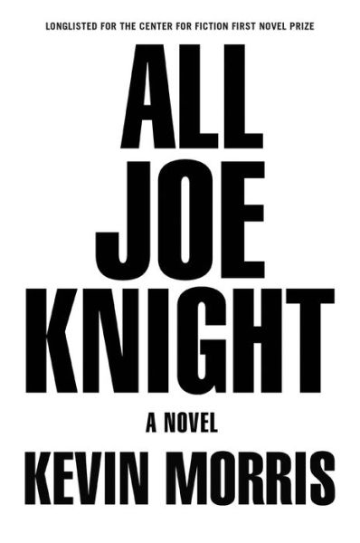 Cover for Kevin Morris · All Joe Knight: A Novel (Paperback Book) (2018)