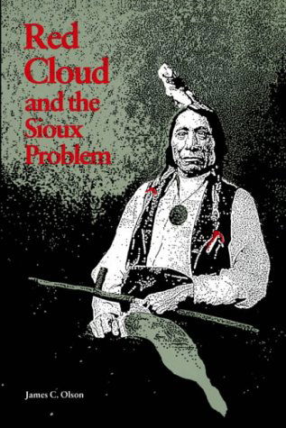 Red Cloud and the Sioux Problem - James C. Olson - Bücher - University of Nebraska Press - 9780803258174 - 1. November 1974