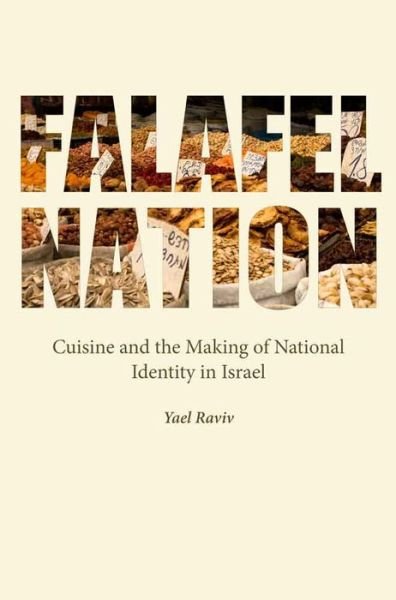 Cover for Yael Raviv · Falafel Nation: Cuisine and the Making of National Identity in Israel - Studies of Jews in Society (Inbunden Bok) (2015)