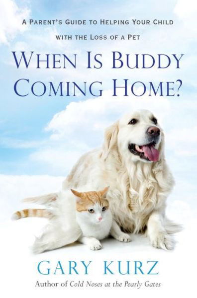 Cover for Gary Kurz · When Is Buddy Coming Home?: A Parent's Guide to Helping Your Child with the Loss of a Pet (Pocketbok) (2017)