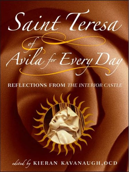 Cover for Kieran Kavanaugh · Saint Teresa of Avila for Every Day: Reflections from the Interior Castle (Paperback Book) (2006)