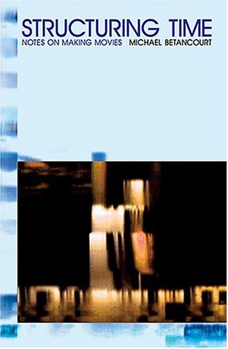 Structuring Time: Notes on Making Movies - Michael Betancourt - Livres - Wildside Press - 9780809511174 - 25 juillet 2004
