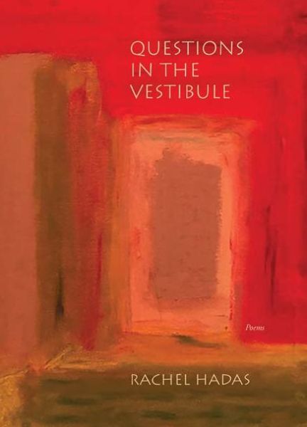 Questions in the Vestibule: Poems - Triquarterly - Rachel Hadas - Książki - Northwestern University Press - 9780810133174 - 15 marca 2016