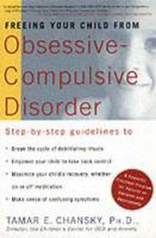 Cover for Tamar E. Chansky · Freeing Your Child from Obsessive Compulsive Disorder: A Powerful, Practical Program for Parents of Children and Adolescents (Paperback Book) [New edition] (2001)