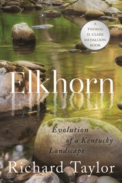 Cover for Richard Taylor · Elkhorn: Evolution of a Kentucky Landscape (Taschenbuch) (2022)