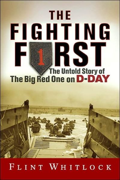 Cover for Flint Whitlock · The Fighting First: The Untold Story Of The Big Red One on D-Day (Paperback Bog) [New edition] (2005)