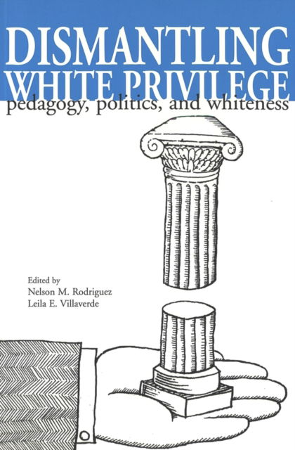 Cover for Dismantling White Privilege: Pedagogy, Politics, and Whiteness - Counterpoints (Paperback Book) (2000)