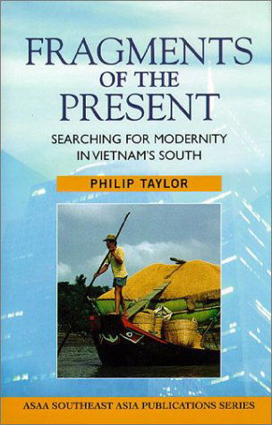 Cover for Philip Taylor · Fragments of the Present: Searching for modernity in Vietnam's South (Hardcover Book) (1995)