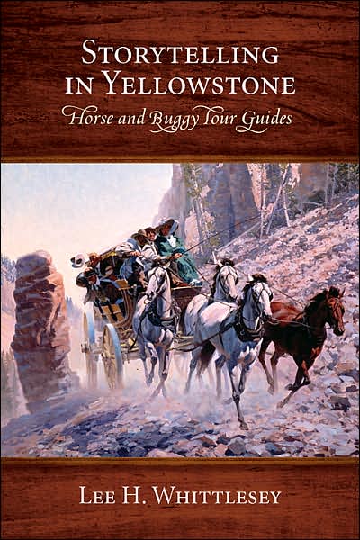 Cover for Lee H. Whittlesey · Storytelling in Yellowstone: Horse and Buggy Tour Guides (Hardcover Book) (2007)