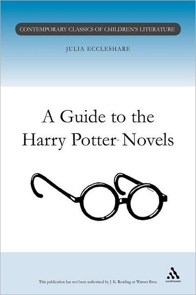 A Guide to the Harry Potter Novels - Contemporary Classics in Children's Literature - Julia Eccleshare - Boeken - Bloomsbury Publishing PLC - 9780826453174 - 22 april 2002