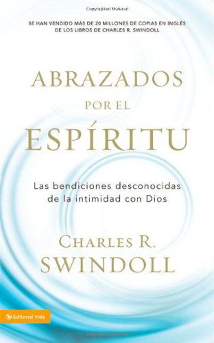 Cover for Charles R Swindoll · Abrazados Por El Espiritu: Las Bendiciones Desconocidas de la Intimidad Con Dios (Pocketbok) [Spanish, Tra edition] (2012)