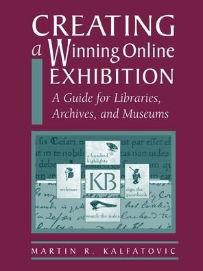 Cover for Martin R. Kalfatovic · Creating a Winning Online Exhibition: A Guide for Libraries, Archives and Museums (Paperback Book) (2002)