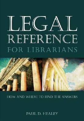 Cover for Paul D. Healey · Legal Reference for Librarians: How and Where to Find the Answers (Paperback Book) (2014)