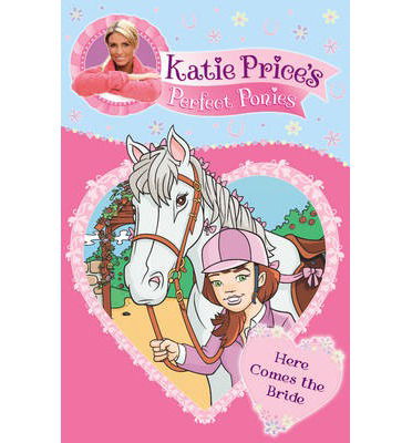 Cover for Katie Price · Katie Price's Perfect Ponies: Here Comes the Bride: Book 1 - Katie Price's Perfect Ponies (Paperback Book) (2013)