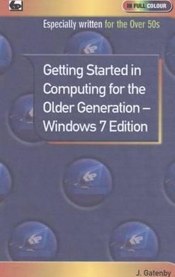 Cover for Jim Gatenby · Getting Started in Computing for the Older Generation - Windows 7 Edition (Paperback Book) [7th edition] (2010)