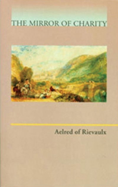 Mirror of Charity - Cistercian Fathers Series - Aelred of Rievaulx - Books - Liturgical Press - 9780879077174 - May 1, 1990
