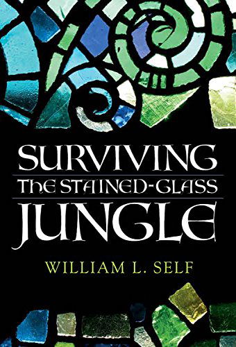 Cover for William L. Self · Surviving the Stained-Glass Jungle (Paperback Book) (2014)