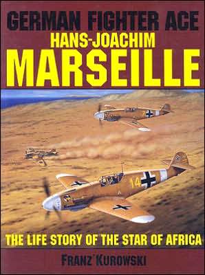 Cover for Franz Kurowski · German Fighter Ace Hans-Joachim Marseille: The Life Story of the &quot;Star of Africa&quot; (Hardcover Book) (2000)