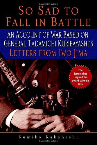 Cover for Kumiko Kakehashi · So Sad to Fall in Battle: an Account of War Based on General Tadamichi Kuribayashi's Letters from Iwo Jima (Taschenbuch) [Reprint edition] (2007)