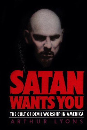 Cover for Arthur Lyons · Satan Wants You: the Cult of Devil Worship in America (Gebundenes Buch) (1988)