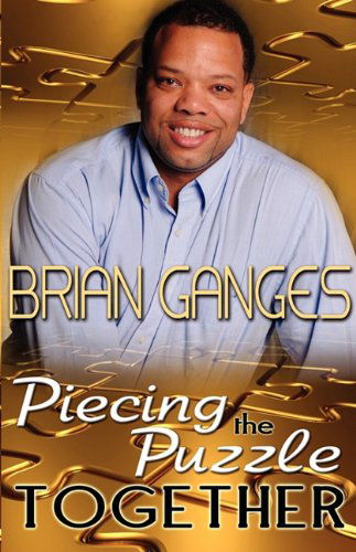 Cover for Brian Ganges · Piecing the Puzzle Together (Peace in the Storm Publishing Presents) (Paperback Book) (2010)