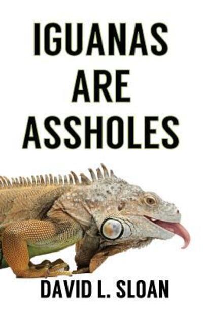 Cover for David L Sloan · Iguanas Are Assholes (Paperback Book) (2017)