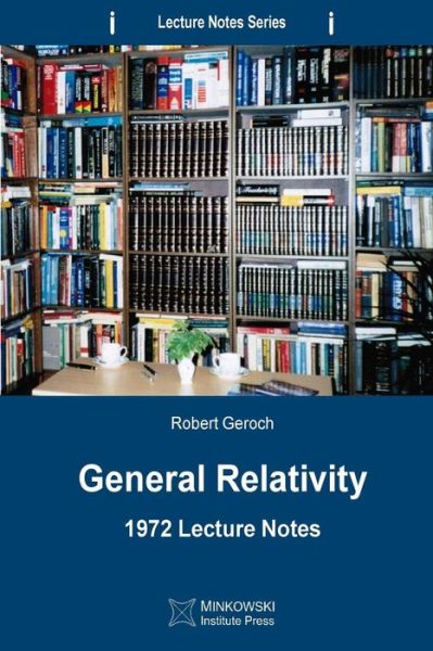 Cover for Robert Geroch · General Relativity: 1972 Lecture Notes (Paperback Book) (2013)