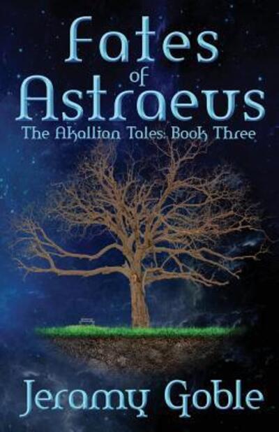 Fates of Astraeus - Jeramy Goble - Books - Noachian Books - 9780989884174 - July 9, 2016