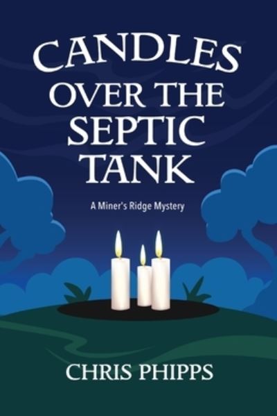 Cover for Chris Phipps · Candles over the Septic Tank (Bok) (2022)