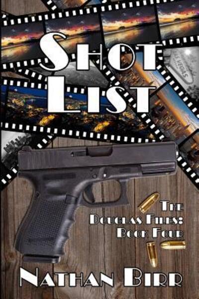 Cover for Nathan Birr · Shot List - the Douglas Files: Book Four (Paperback Book) (2016)