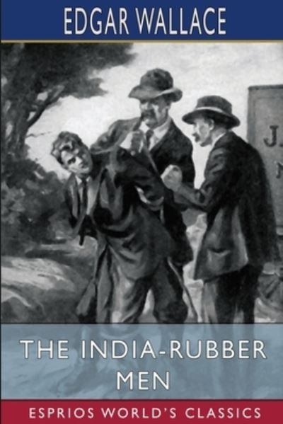 Cover for Edgar Wallace · The India-Rubber Men (Esprios Classics) (Paperback Book) (2023)